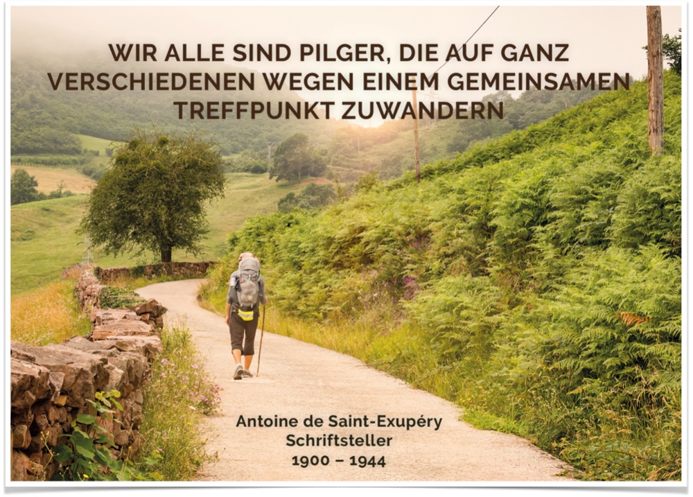 Wir alle sind Pilger, die auf ganz verschiedenen Wegen einem gemeinsamen Treffpunkt zuwandern